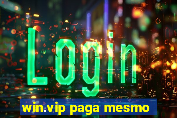 win.vip paga mesmo